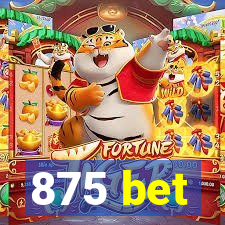 875 bet